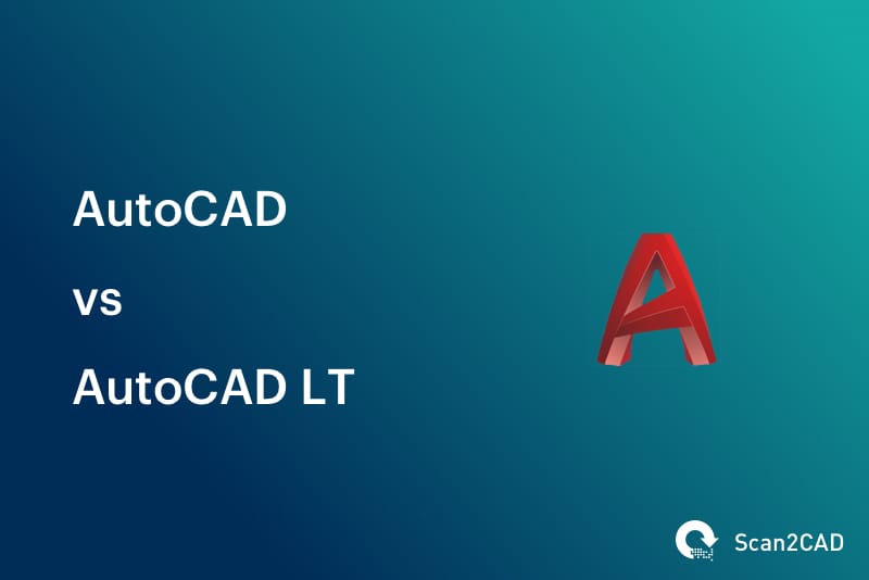 AutoCAD vs AutoCAD LT CAD Software Compared Scan2CAD